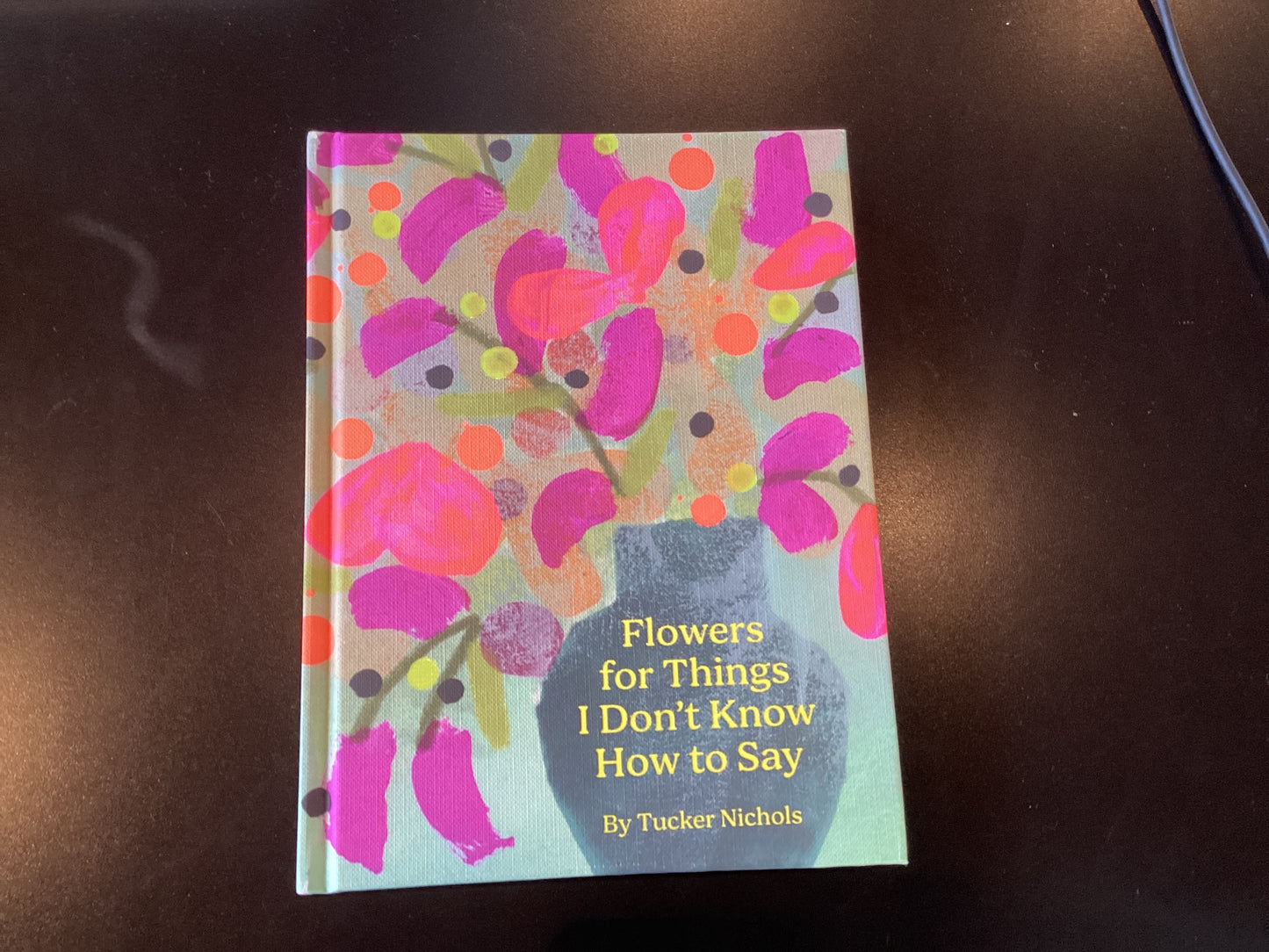 Flowers for Things I Don't Know How to Say Book