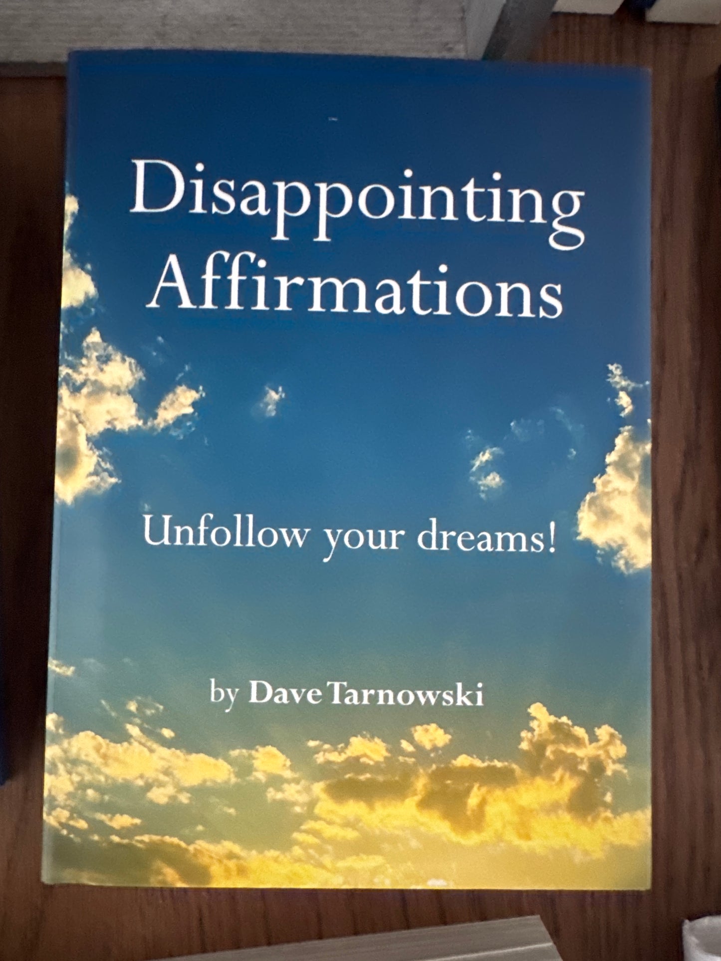 Disappointing Affirmations Book: Unfollow your dreams!